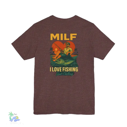 A t-shirt with a graphic design depicting a man fishing, accompanied by the text "MILF I LOVE FISHING Just Chilling".