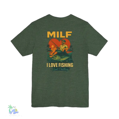 A t-shirt with a graphic design depicting a man fishing, with the text "MILF I LOVE FISHING Just Chilling" printed on it.