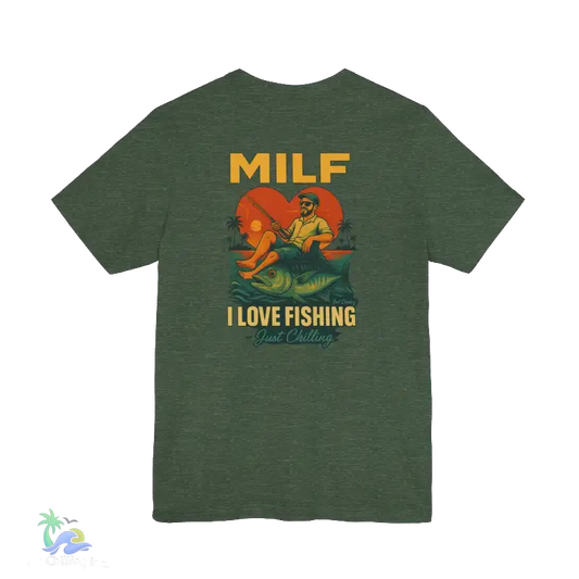 A t-shirt with a graphic design depicting a man fishing, with the text "MILF I LOVE FISHING Just Chilling" printed on it.