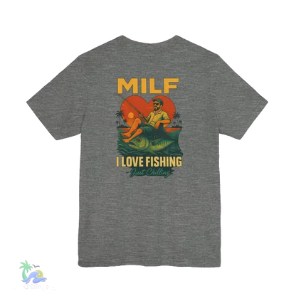 A gray t-shirt with a graphic design depicting a man fishing and the text "MILF I LOVE FISHING Just Chilling" printed on it.